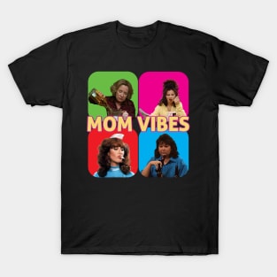 Mom Vibes | Retro 90's tv shows funny moms T-Shirt